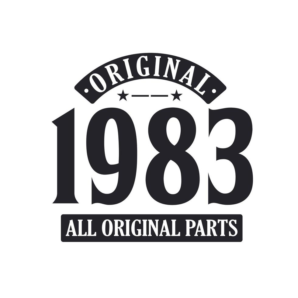 Born in 1983 Vintage Retro Birthday, Original 1983 All Original Parts vector