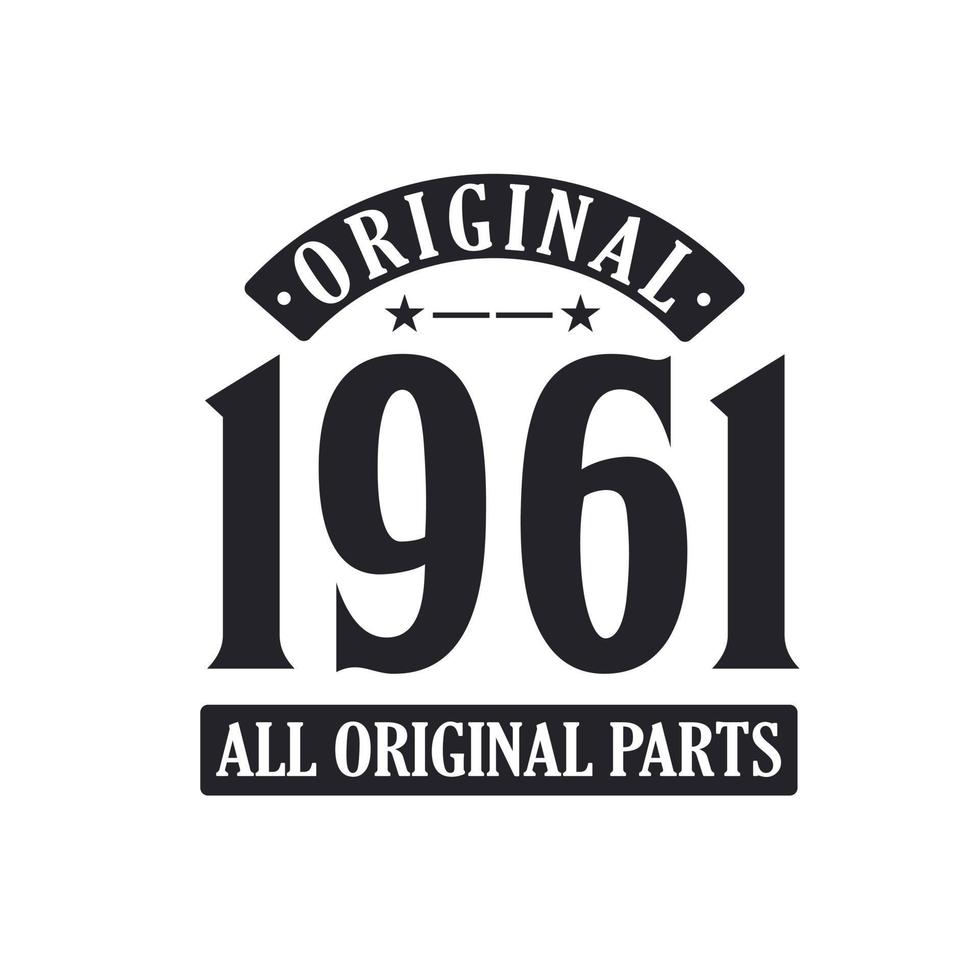 Born in 1961 Vintage Retro Birthday, Original 1961 All Original Parts 10088072 Vector Art at