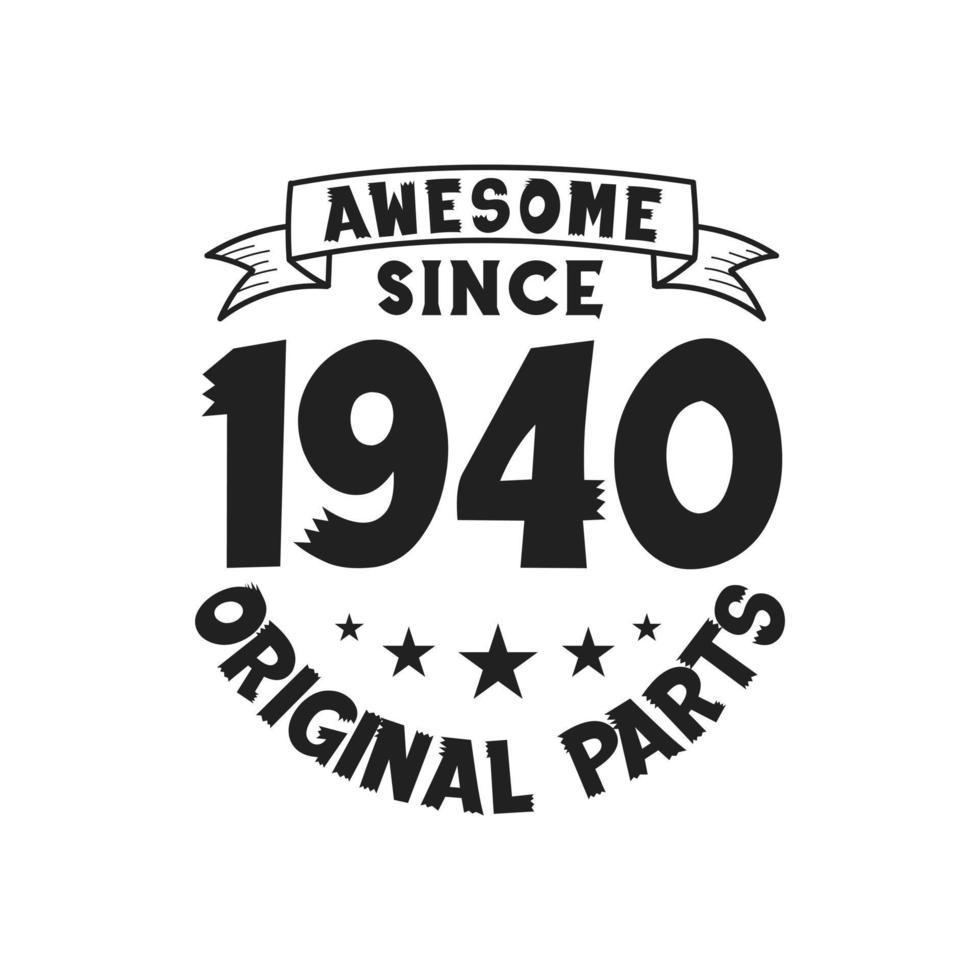 Born In 1940 Vintage Retro Birthday Awesome Since 1940 Original Parts born-in-1940-vintage-retro-birthday-awesome-since-1940-original-parts