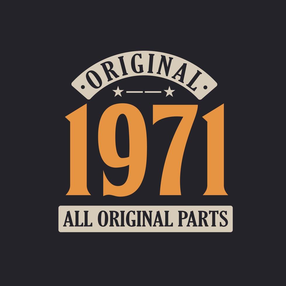 Original 1971 All Original Parts. 1971 Vintage Retro Birthday vector