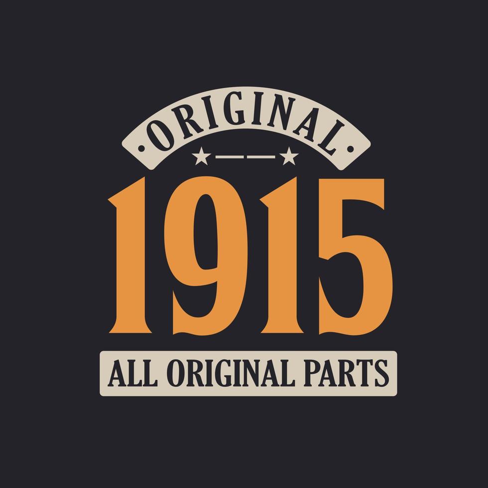 Original 1915 All Original Parts. 1915 Vintage Retro Birthday vector