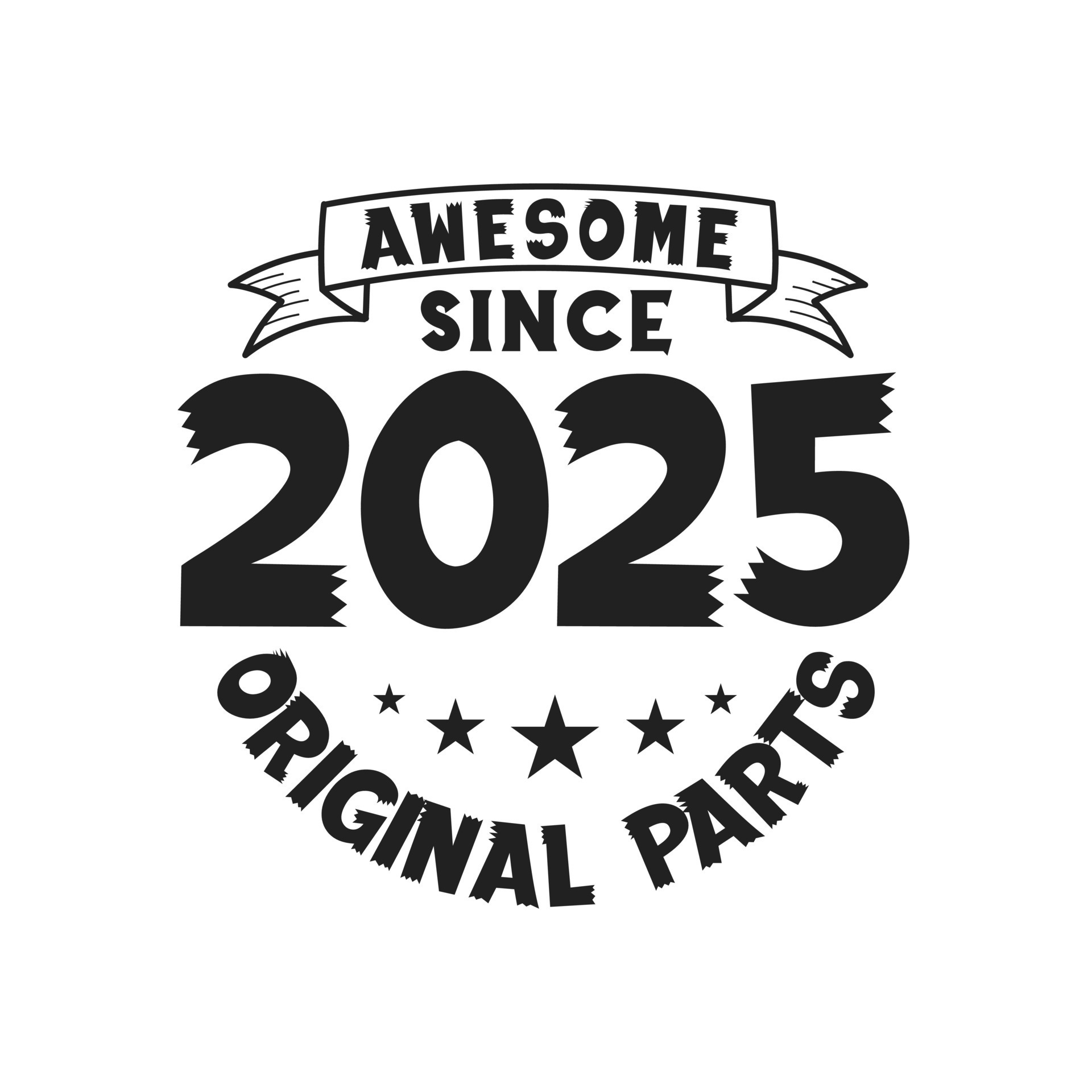 Born In 2025 Vintage Retro Birthday Awesome Since 2025 Original Parts Born In 2025 Vintage Retro Birthday Awesome Since 2025 Original Parts