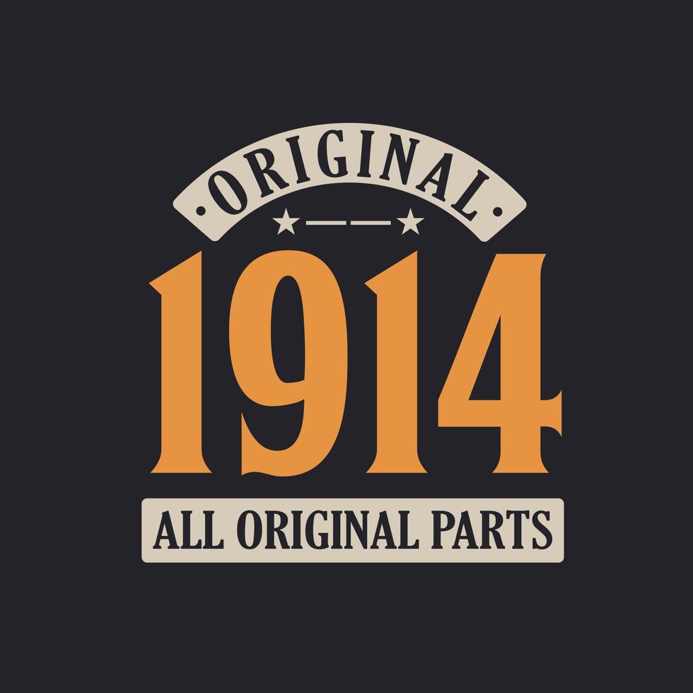 Original 1914 All Original Parts. 1914 Vintage Retro Birthday vector
