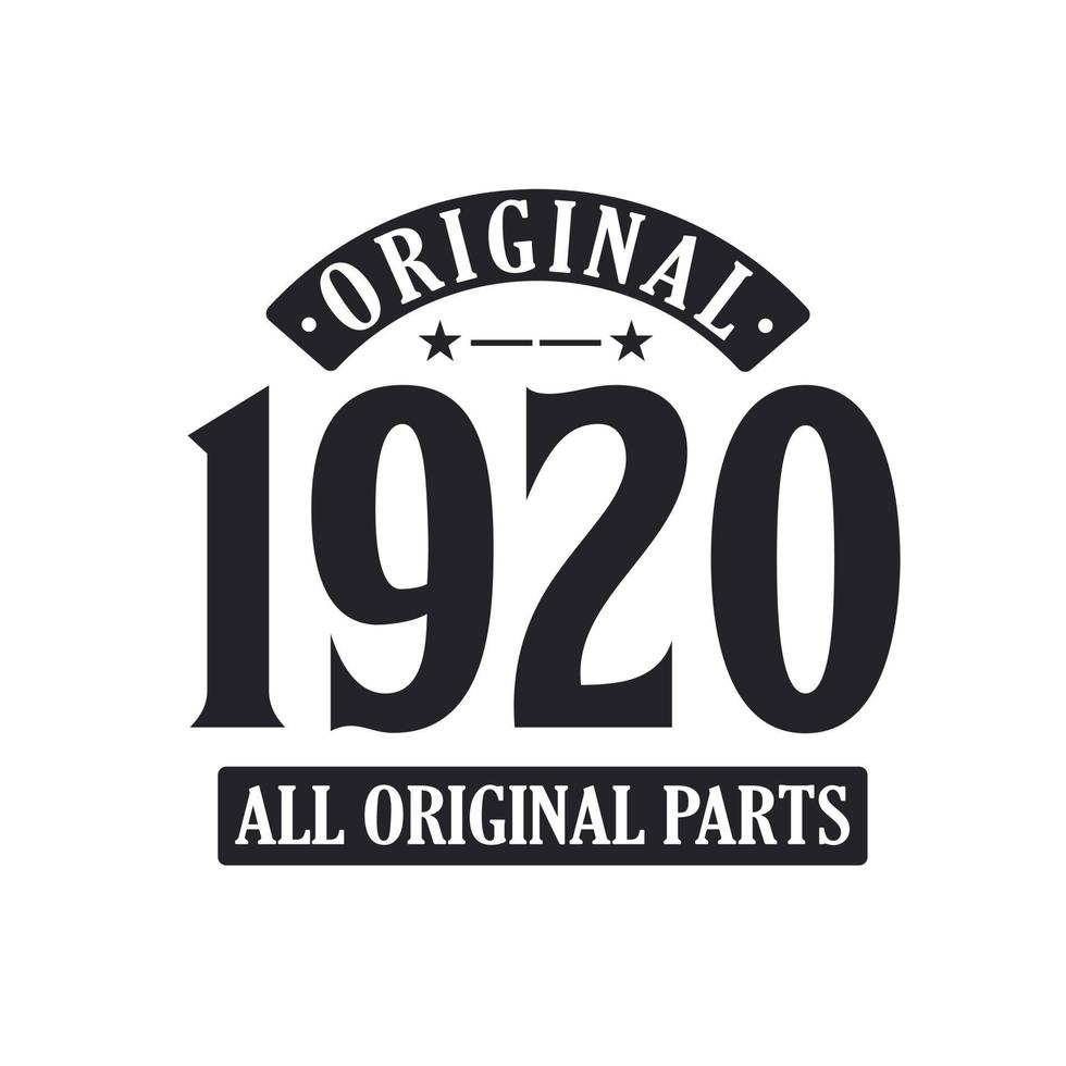 Born in 1920 Vintage Retro Birthday, Original 1920 All Original Parts vector