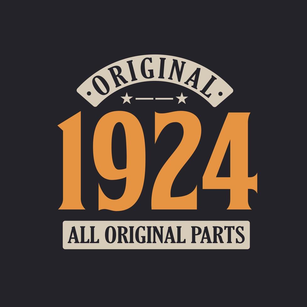 Original 1924 All Original Parts. 1924 Vintage Retro Birthday vector