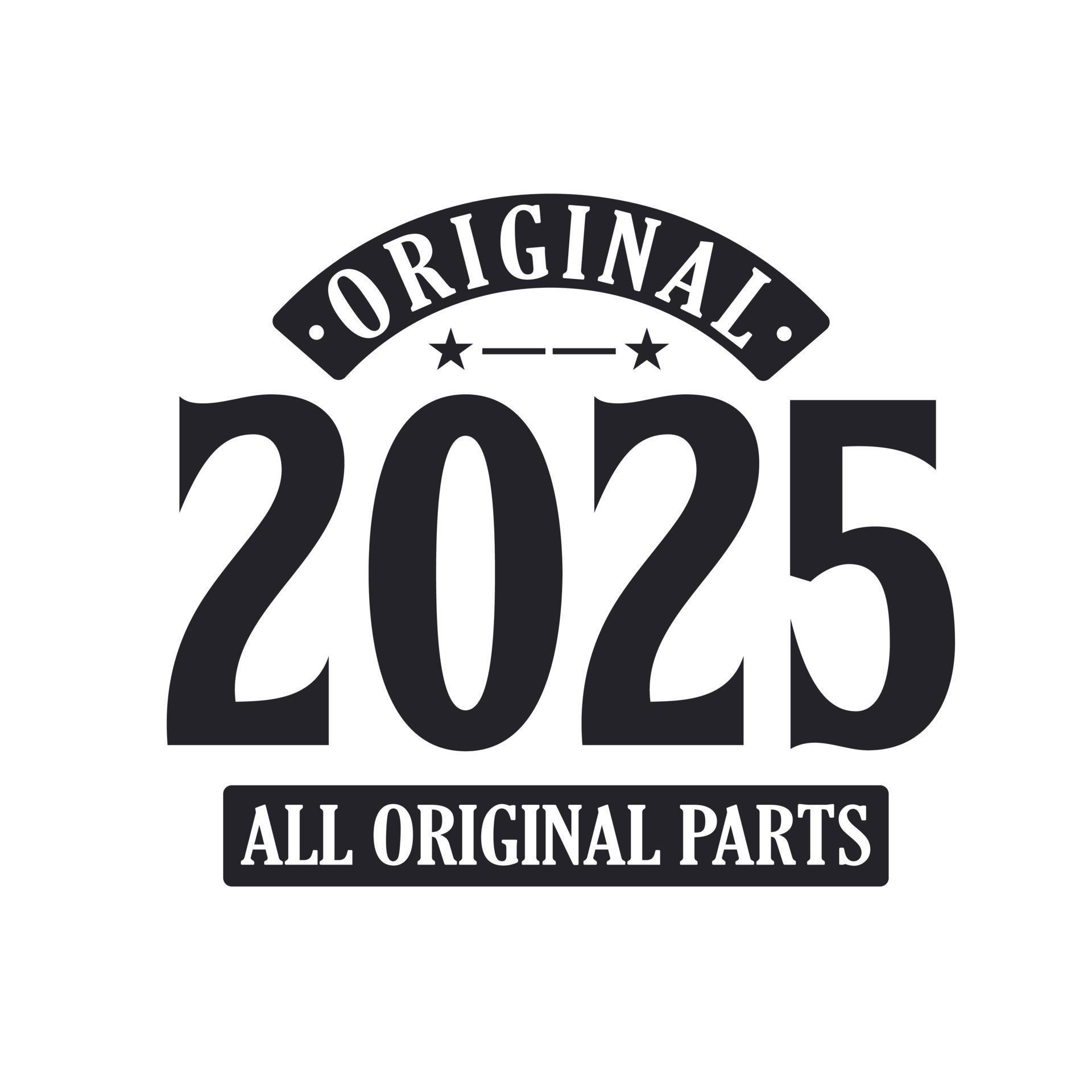 Born In 2025 Vintage Retro Birthday Original 2025 All Original Parts Born In 2025 Vintage Retro Birthday Original 2025 All Original Parts Free Vector
