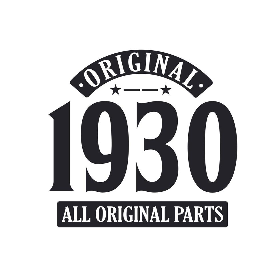 Born in 1930 Vintage Retro Birthday, Original 1930 All Original Parts vector