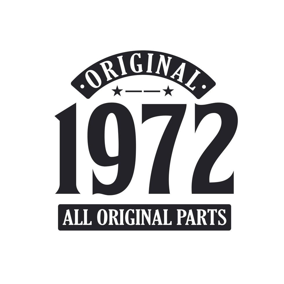 Born in 1972 Vintage Retro Birthday, Original 1972 All Original Parts vector