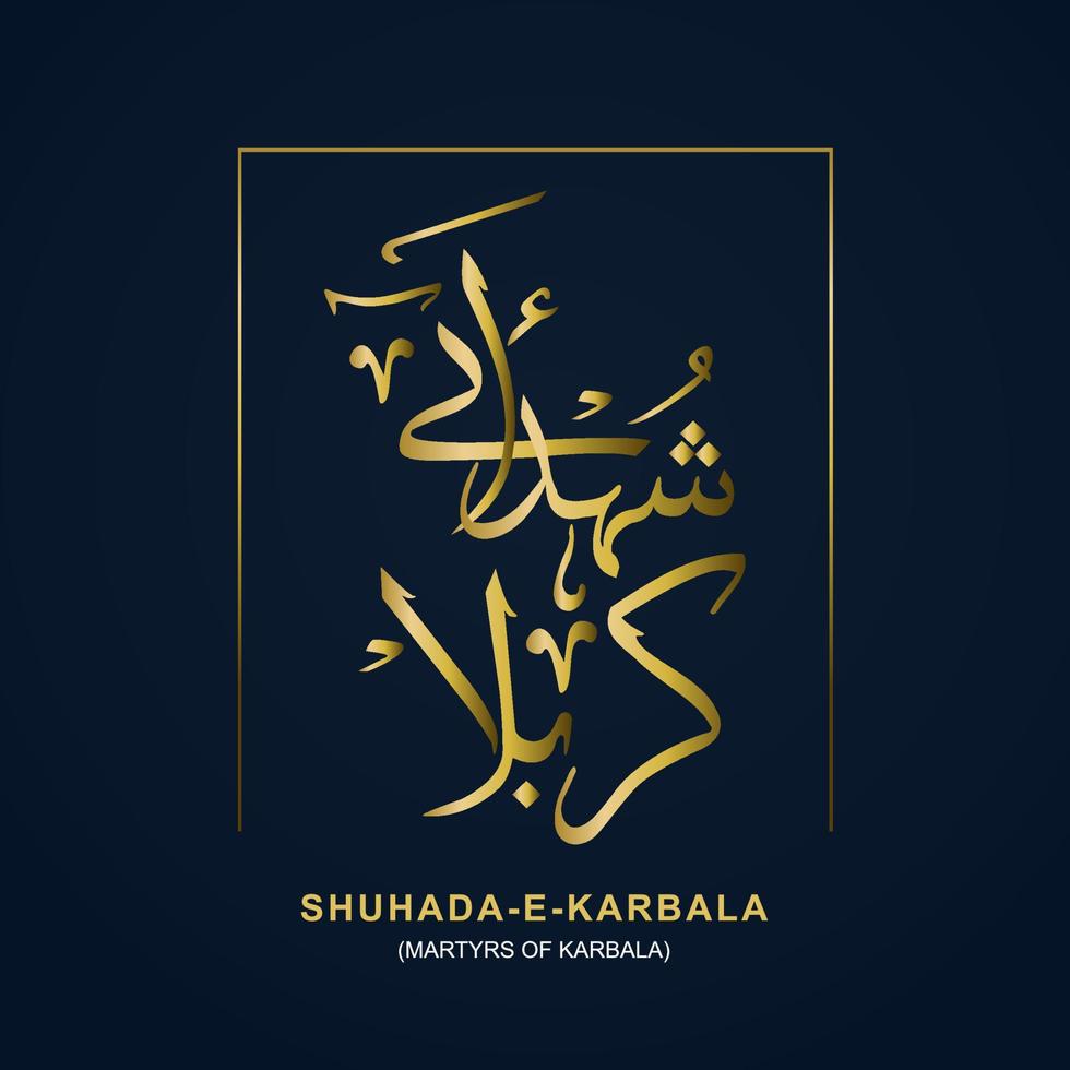 Shuhada e Karbala arabic calligraphy The martyred of Karbala black and gold illustration vector