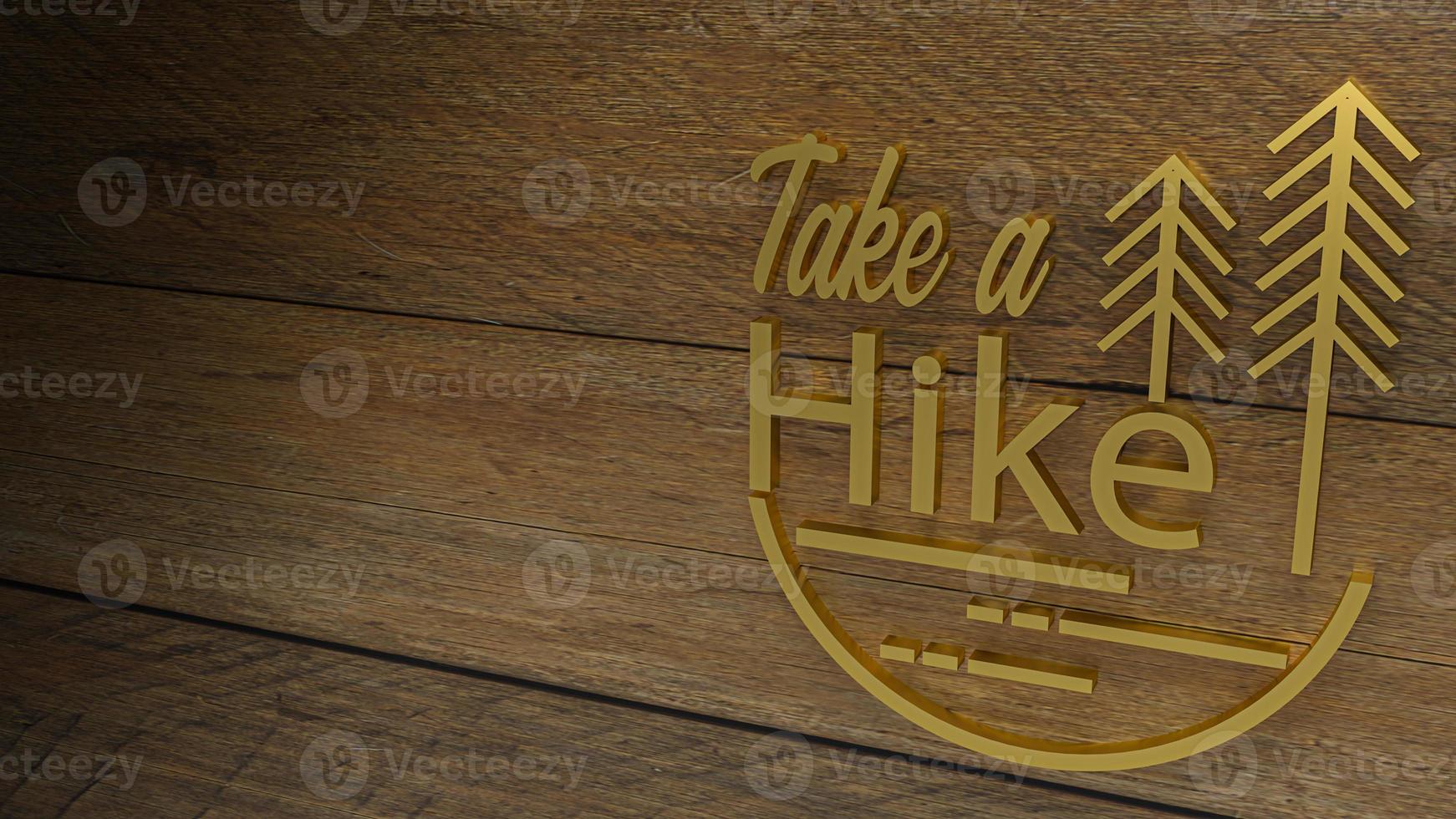 The gold take a hike word on wood plate for travel concept 3d rendering. photo