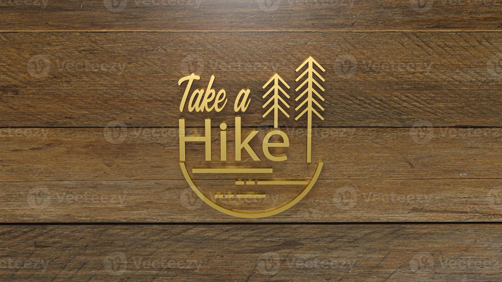 The gold take a hike word on wood plate for travel concept 3d rendering. photo
