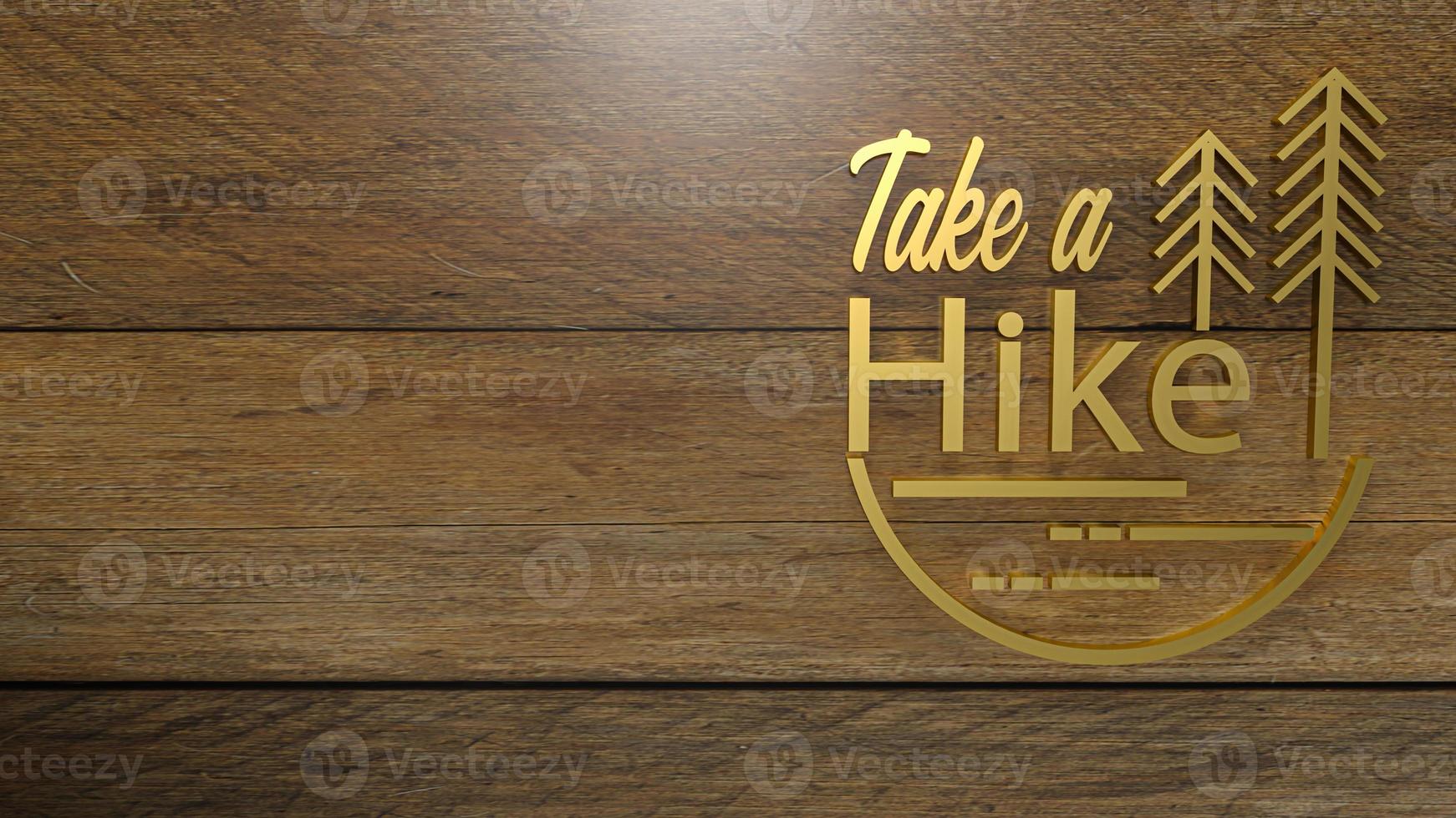 The gold take a hike word on wood plate for travel concept 3d rendering. photo