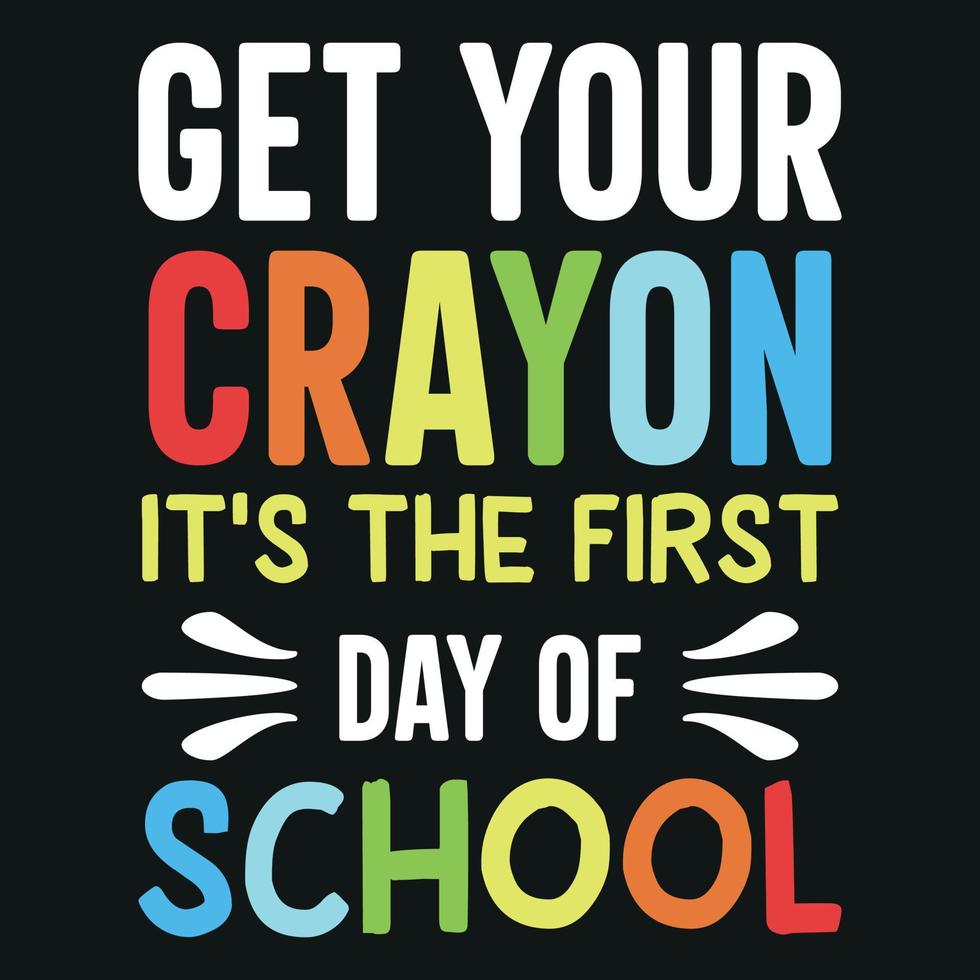 Get Your Crayon It's the First Day of School  - Back To School T-Shirt Design vector