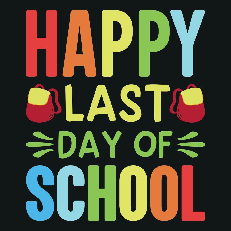 Happy Last Day of School - Back To School T-Shirt Design vector
