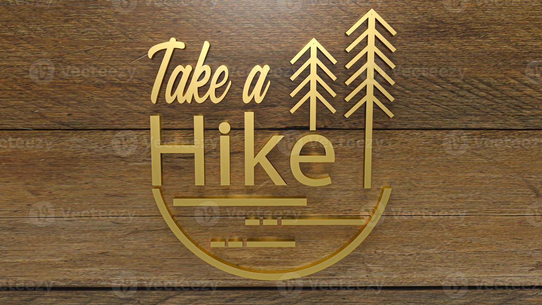 The gold take a hike word on wood plate for travel concept 3d rendering. photo