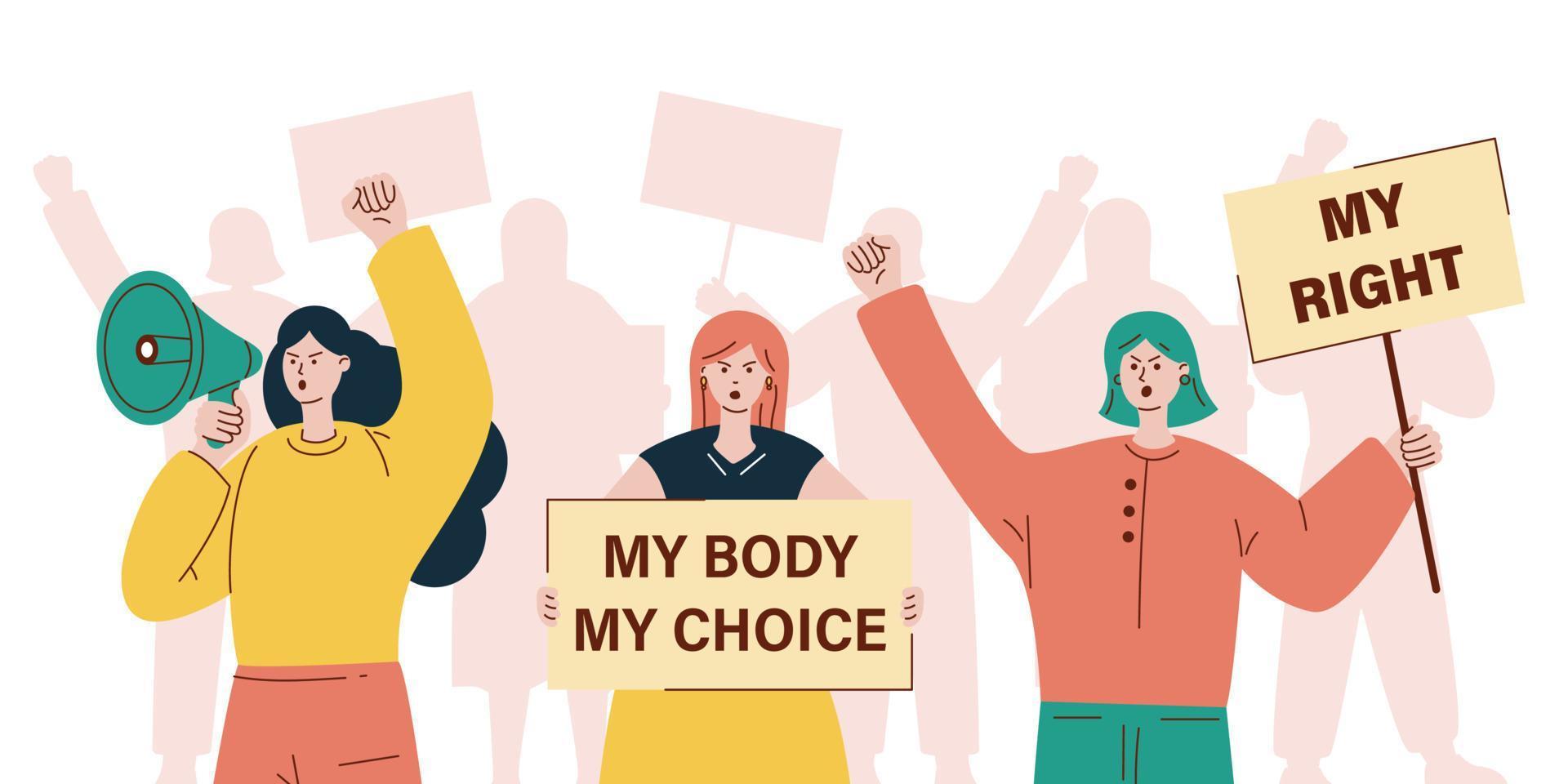 Vector women's protest illustration. Woman holding placards My body my choice and My right. Girl with loudspeaker. Crowd of protesters.