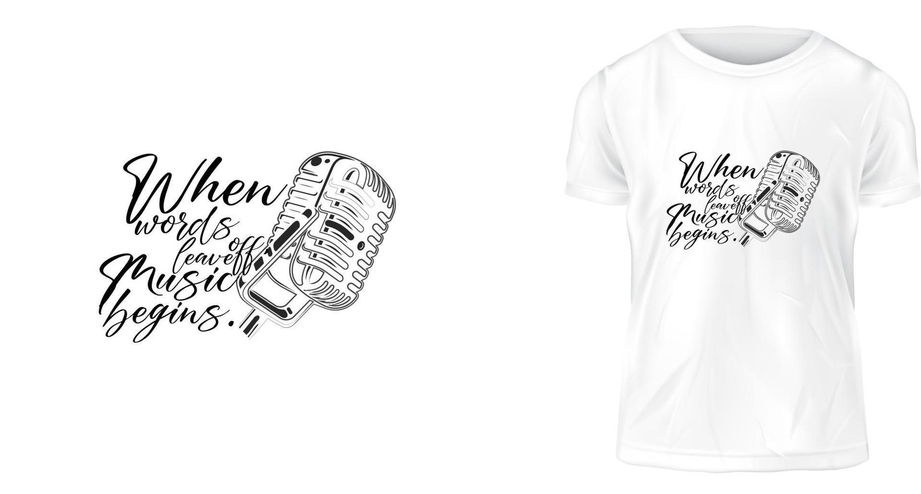 t shirt design concept, When words leave off, music begins. vector