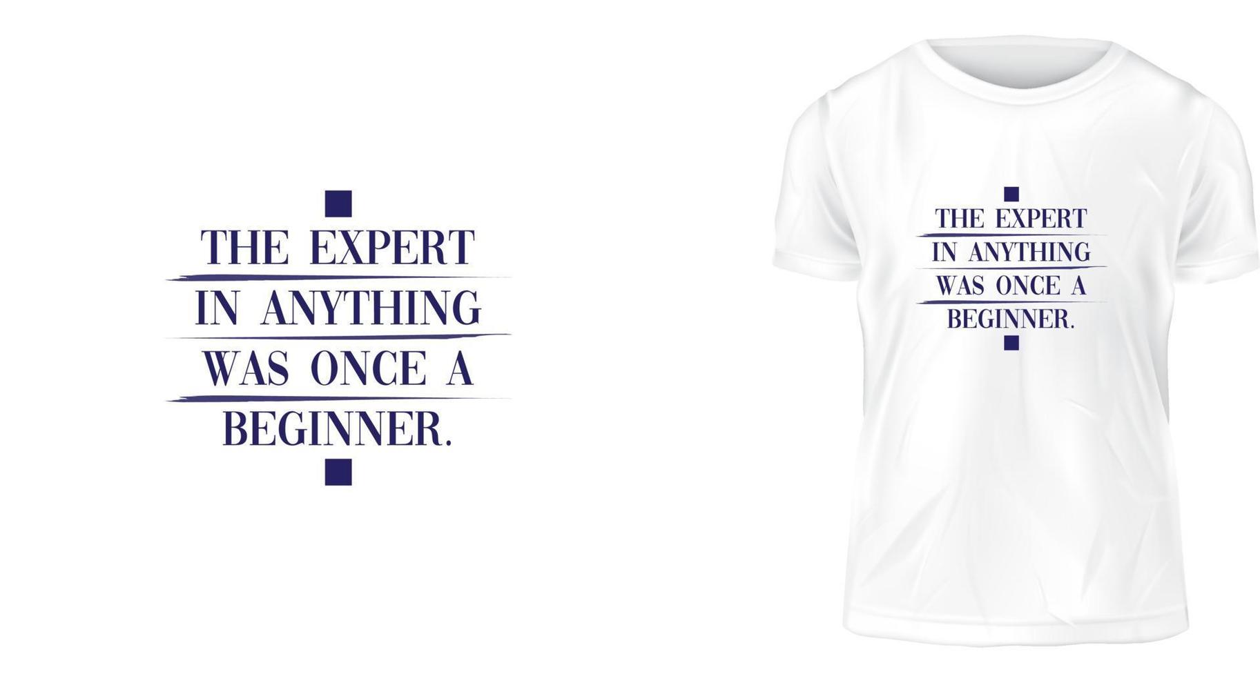 concepto de diseño de camisetas, el experto en cualquier cosa fue una vez un principiante. vector