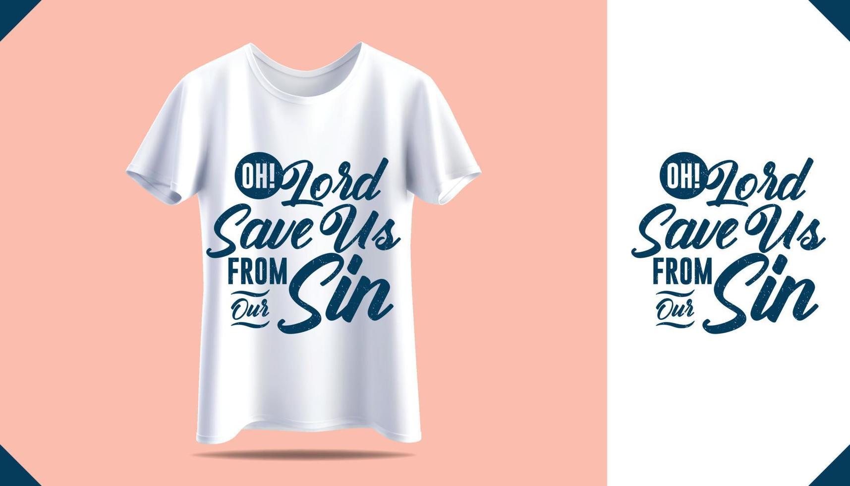 Oh Lord save us from sin. t-shirt print design. Men's white and black t-shirt with short sleeve mockup. Front view. Vector template