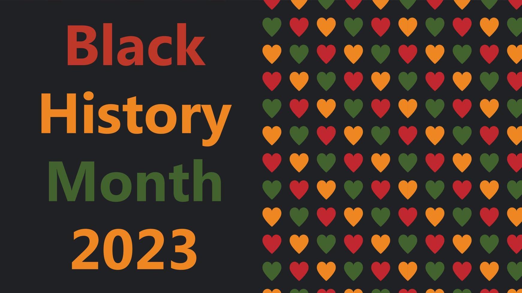 Black History Month 2023 - African American heritage celebration in USA. Vector illustration with text, pattern with hearts in traditional African colors - green, red, yellow on black background