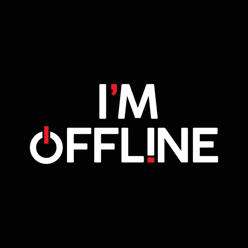 Slogan i am offline day Funny Vector Motivation, Inspiration Quote