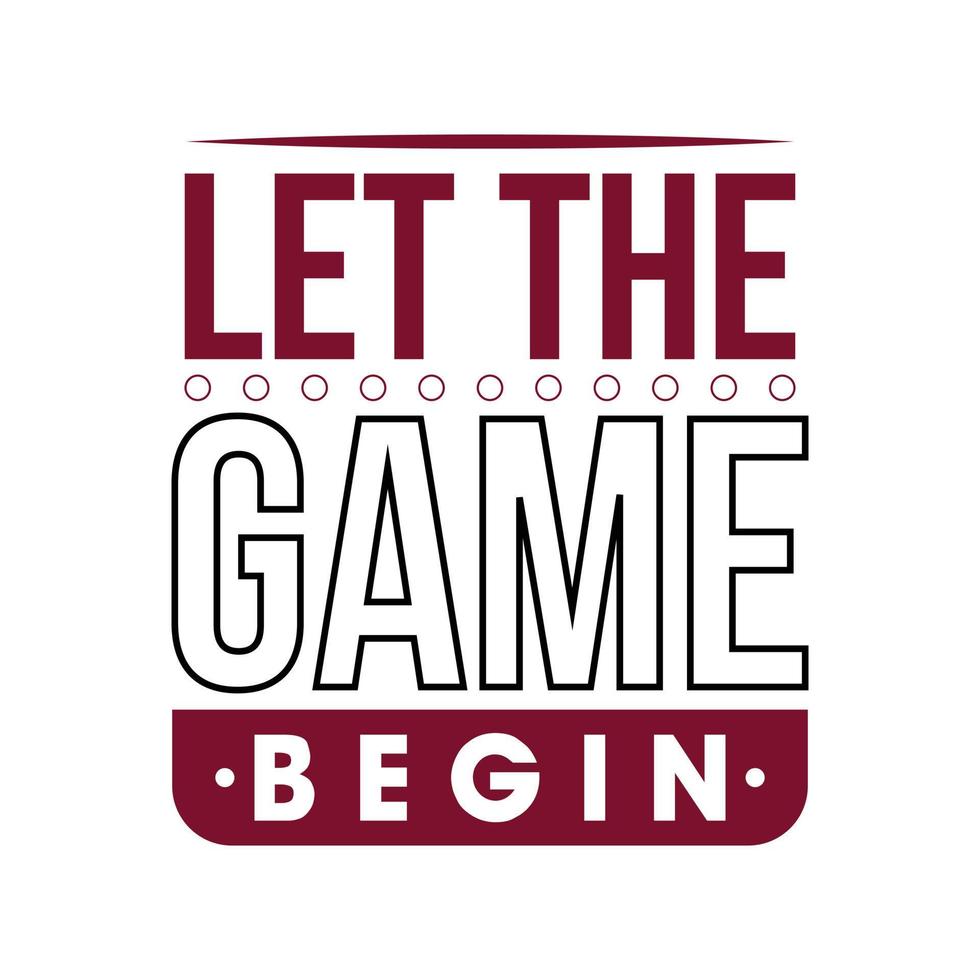Let The Game Begin Text Design Template vector