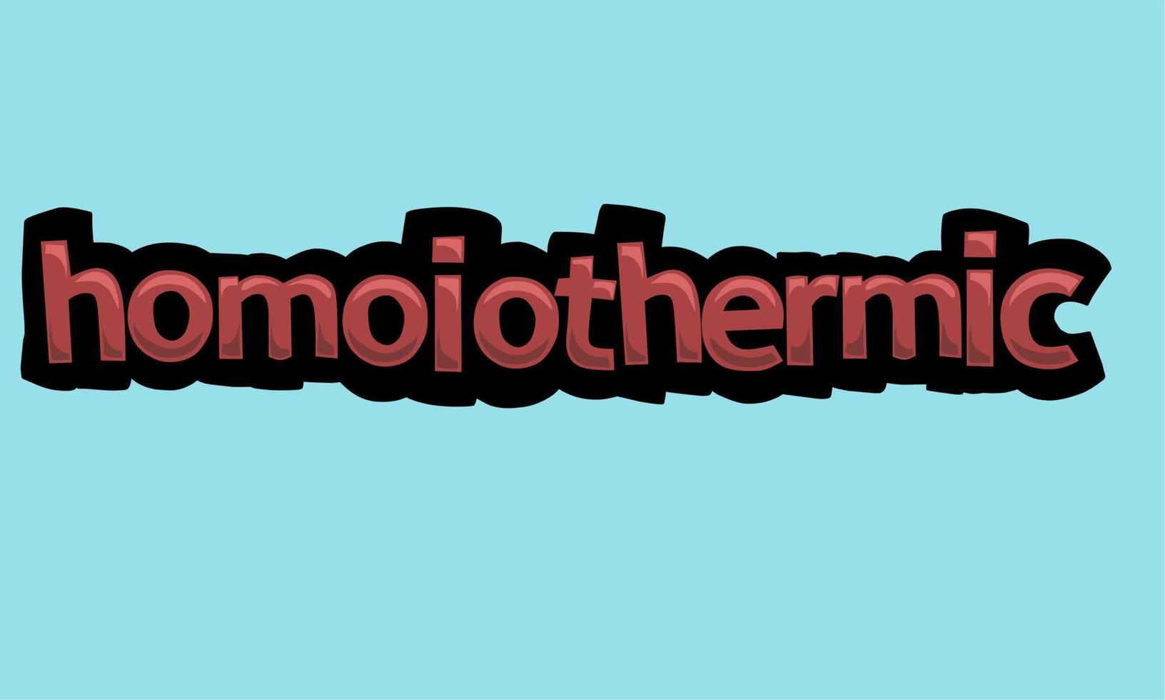 HOMOIOTHERMIC background writing vector design