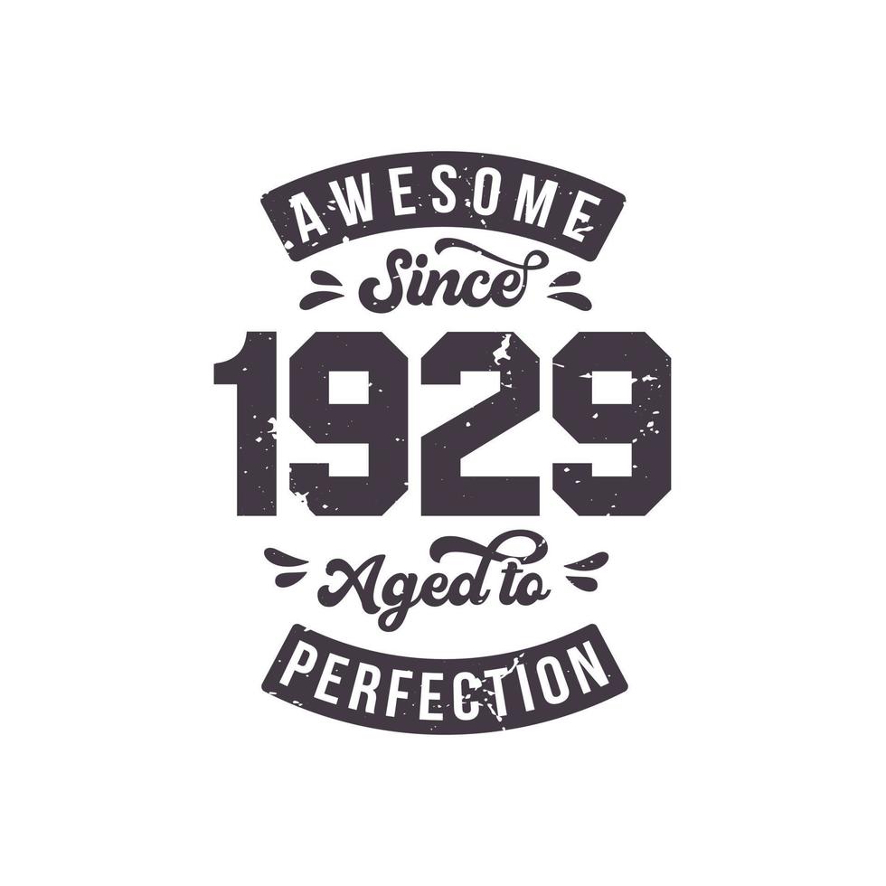 Born in 1929 Awesome Retro Vintage Birthday, Awesome since 1929 Aged to Perfection vector
