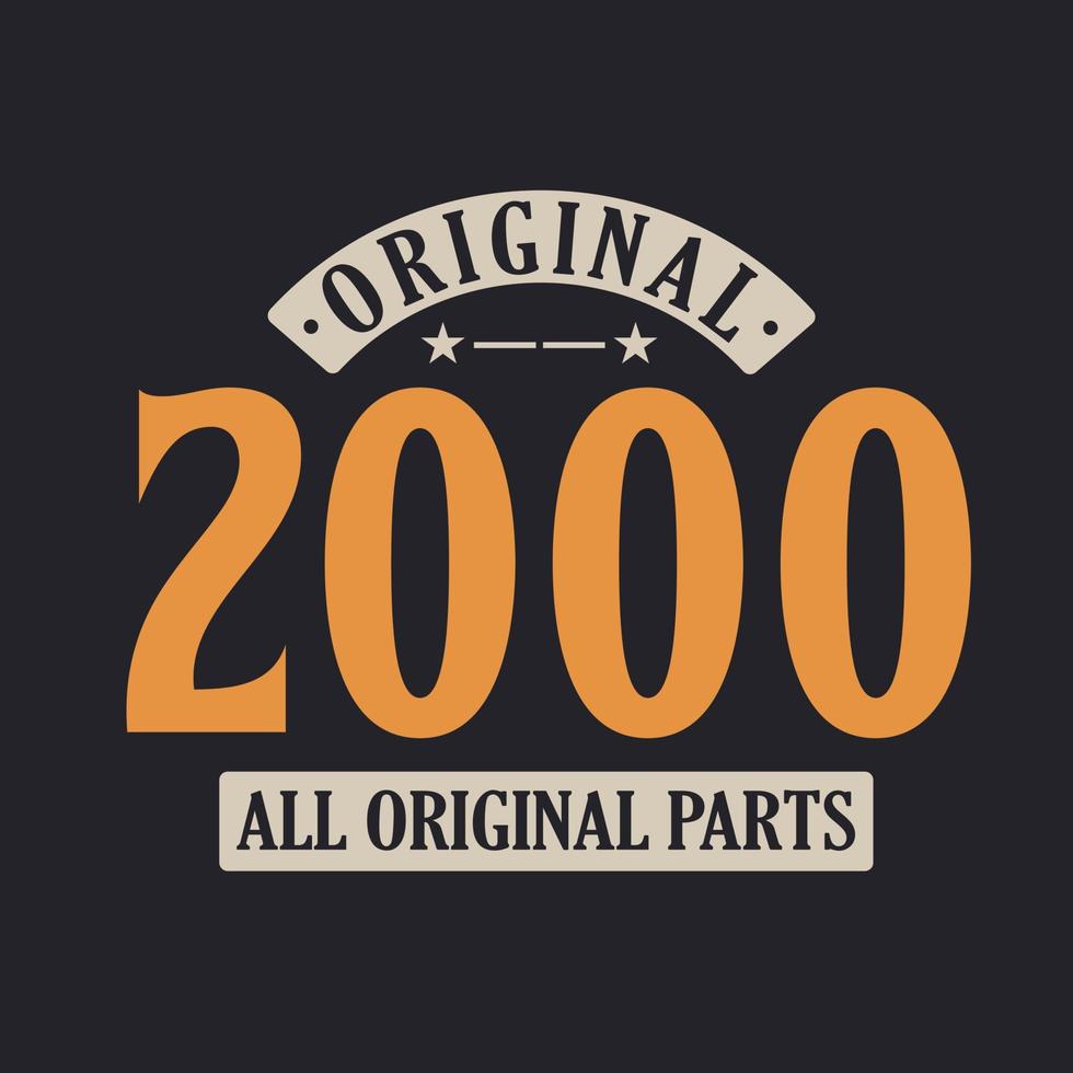 original 2000 todas las piezas originales. 2000 cumpleaños retro vintage vector