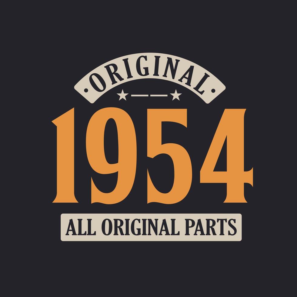 Original 1954 All Original Parts. 1954 Vintage Retro Birthday vector