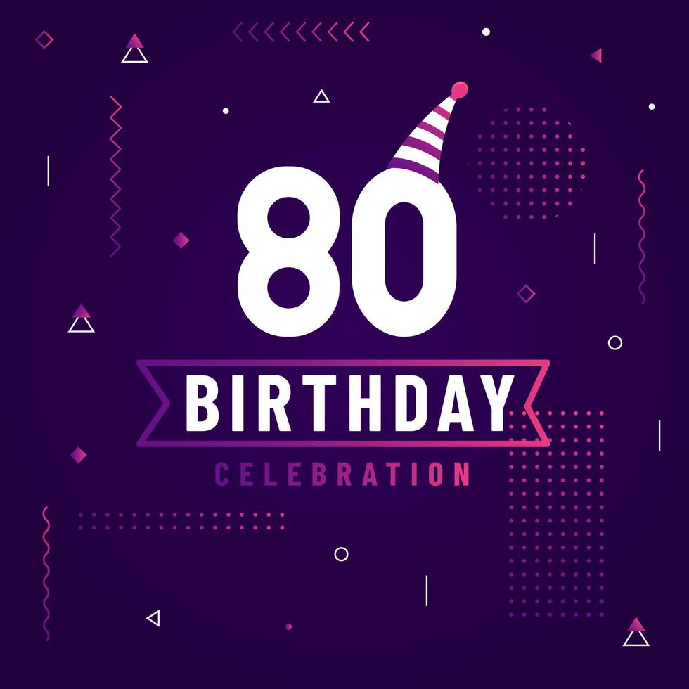 Tarjeta de felicitación de cumpleaños de 80 años, vector libre de fondo de celebración de 80 cumpleaños.