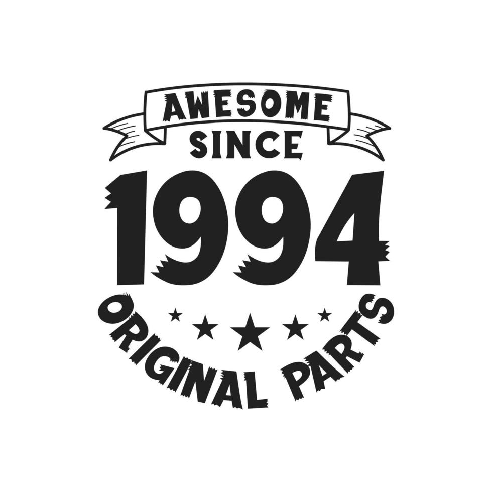 Born in 1994 Vintage Retro Birthday, Awesome since 1994 Original Parts vector