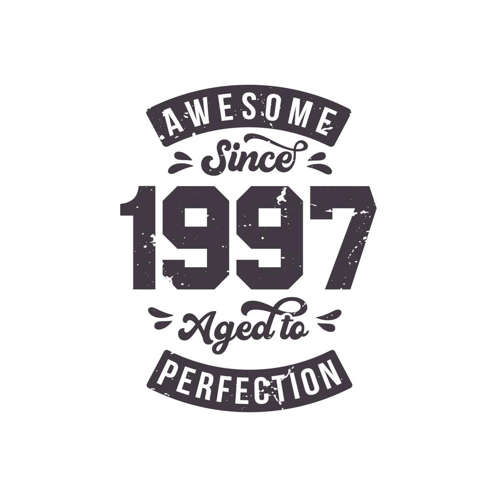 Born in 1997 Awesome Retro Vintage Birthday, Awesome since