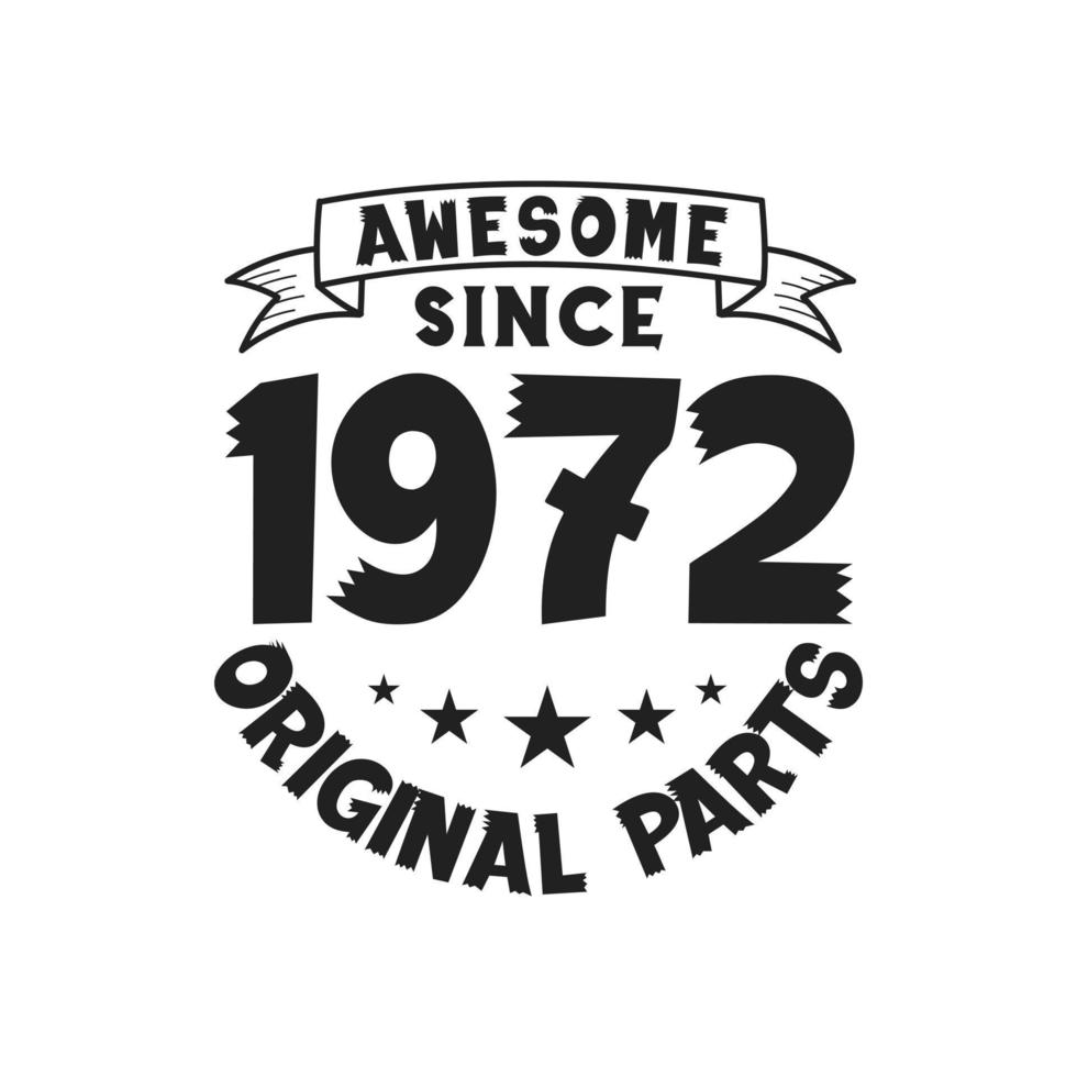 Born in 1972 Vintage Retro Birthday, Awesome since 1972 Original Parts vector