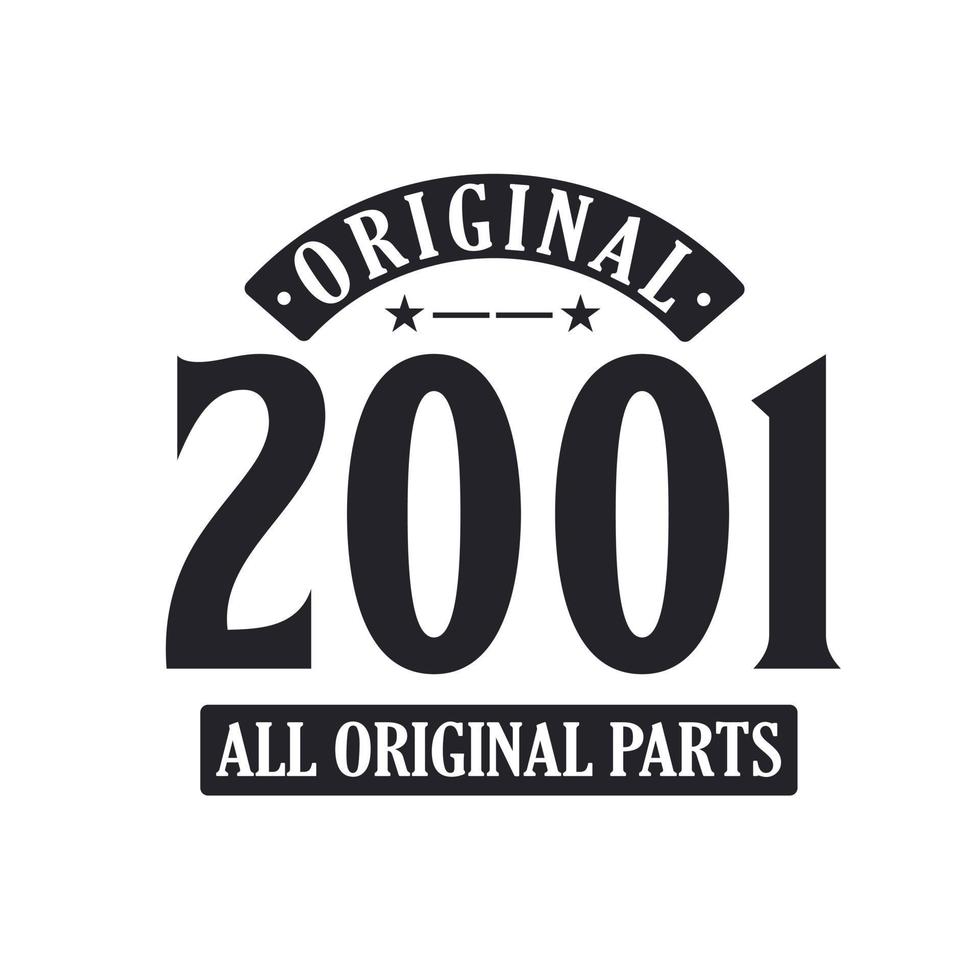 Born in 2001 Vintage Retro Birthday, Original 2001 All Original Parts vector