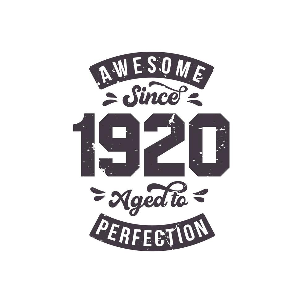 Born in 1920 Awesome Retro Vintage Birthday, Awesome since 1920 Aged to Perfection vector