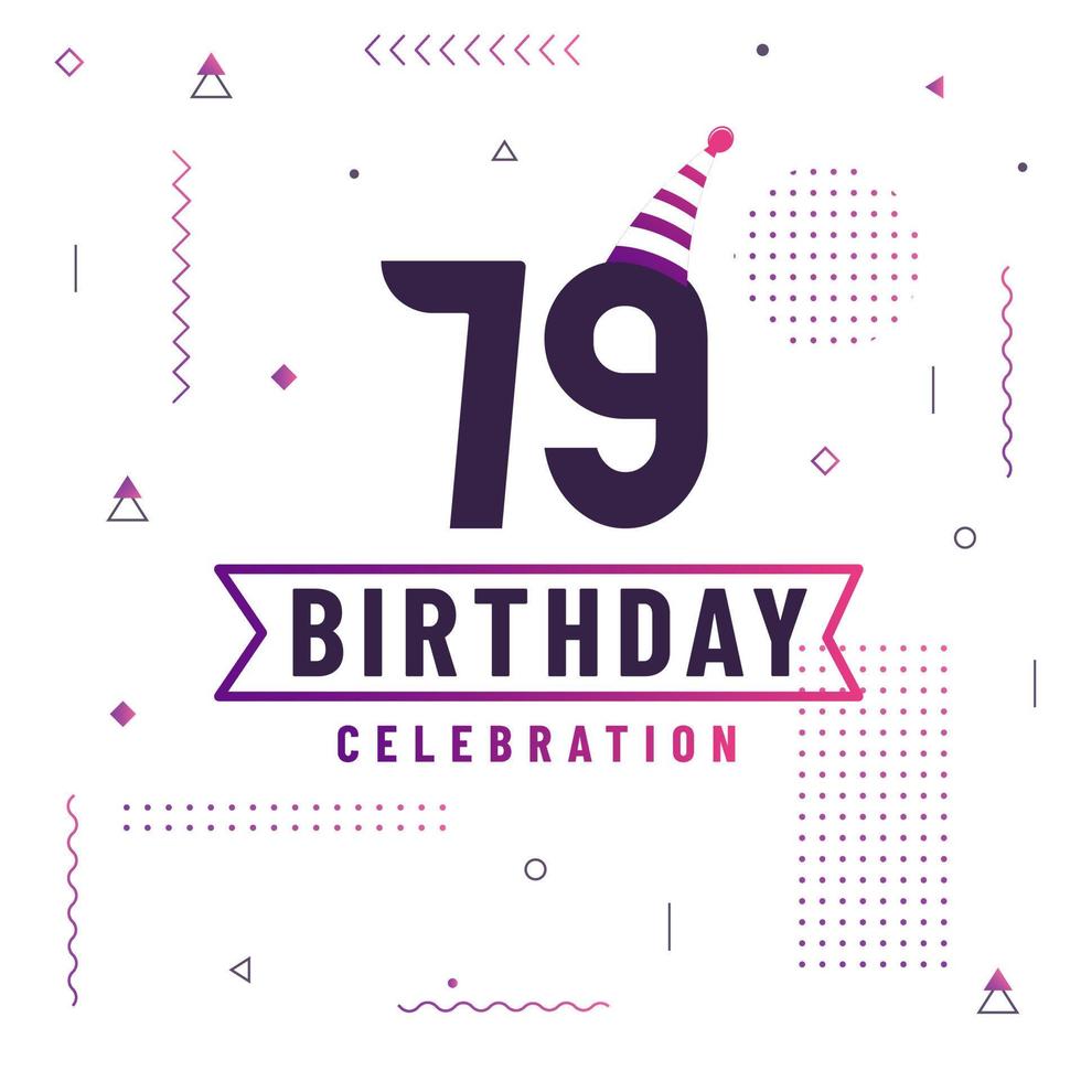 Tarjeta de saludos de cumpleaños de 79 años, vector libre de fondo de celebración de 79 cumpleaños.