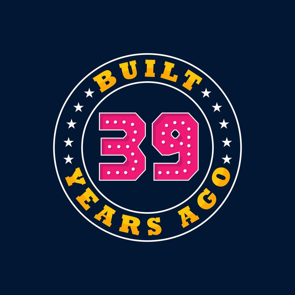 Built 39 years ago, 39th birthday celebration design vector