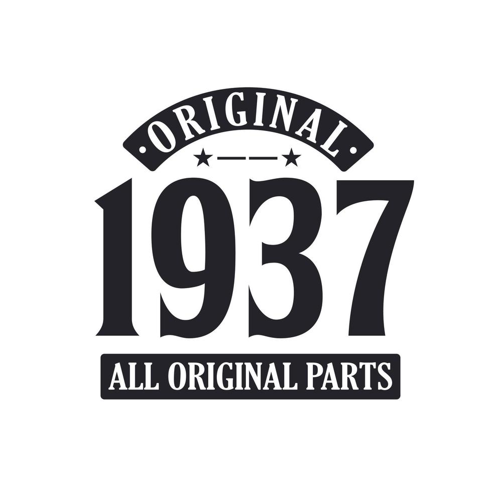 Born in 1937 Vintage Retro Birthday, Original 1937 All Original Parts vector