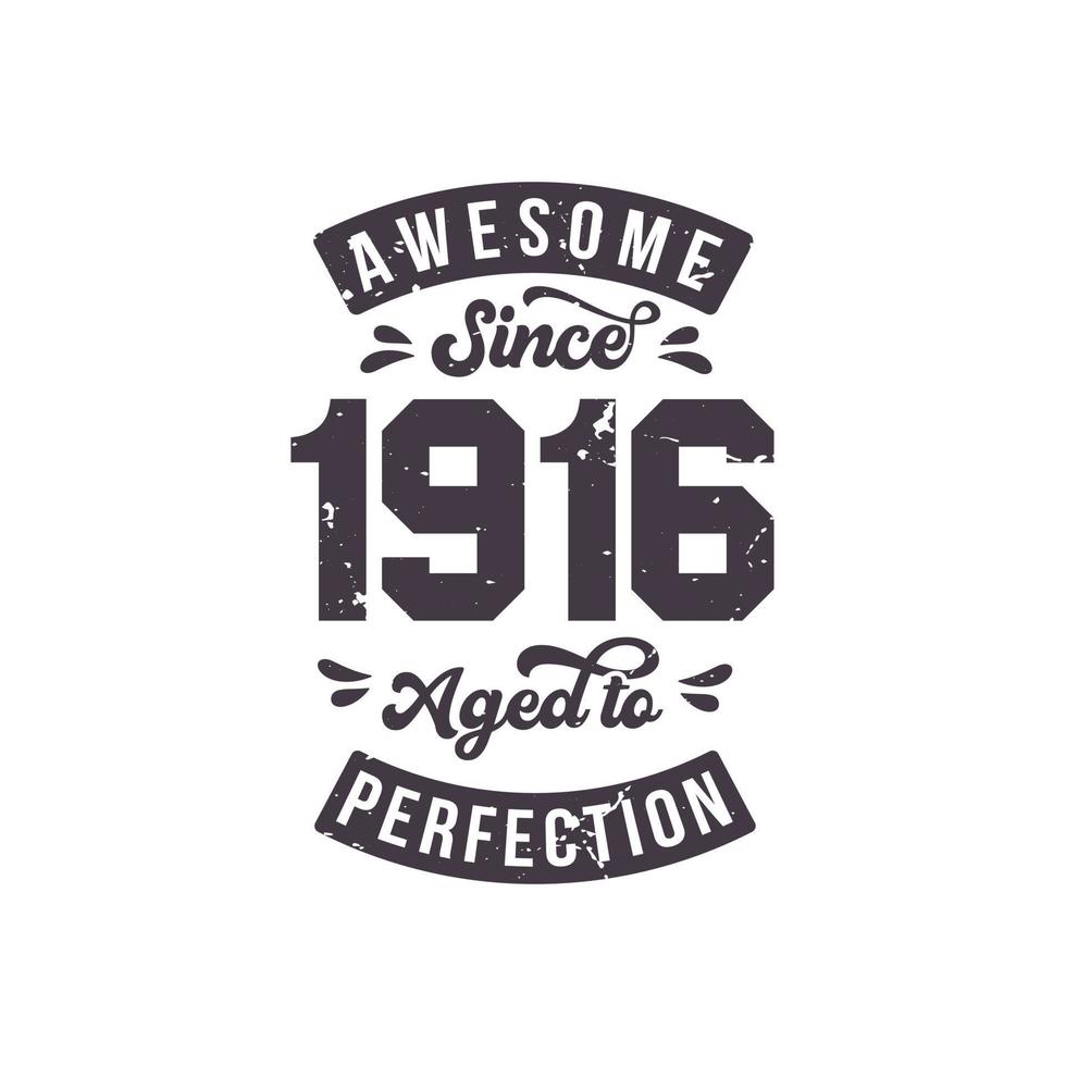 Born in 1916 Awesome Retro Vintage Birthday, Awesome since 1916 Aged to Perfection vector