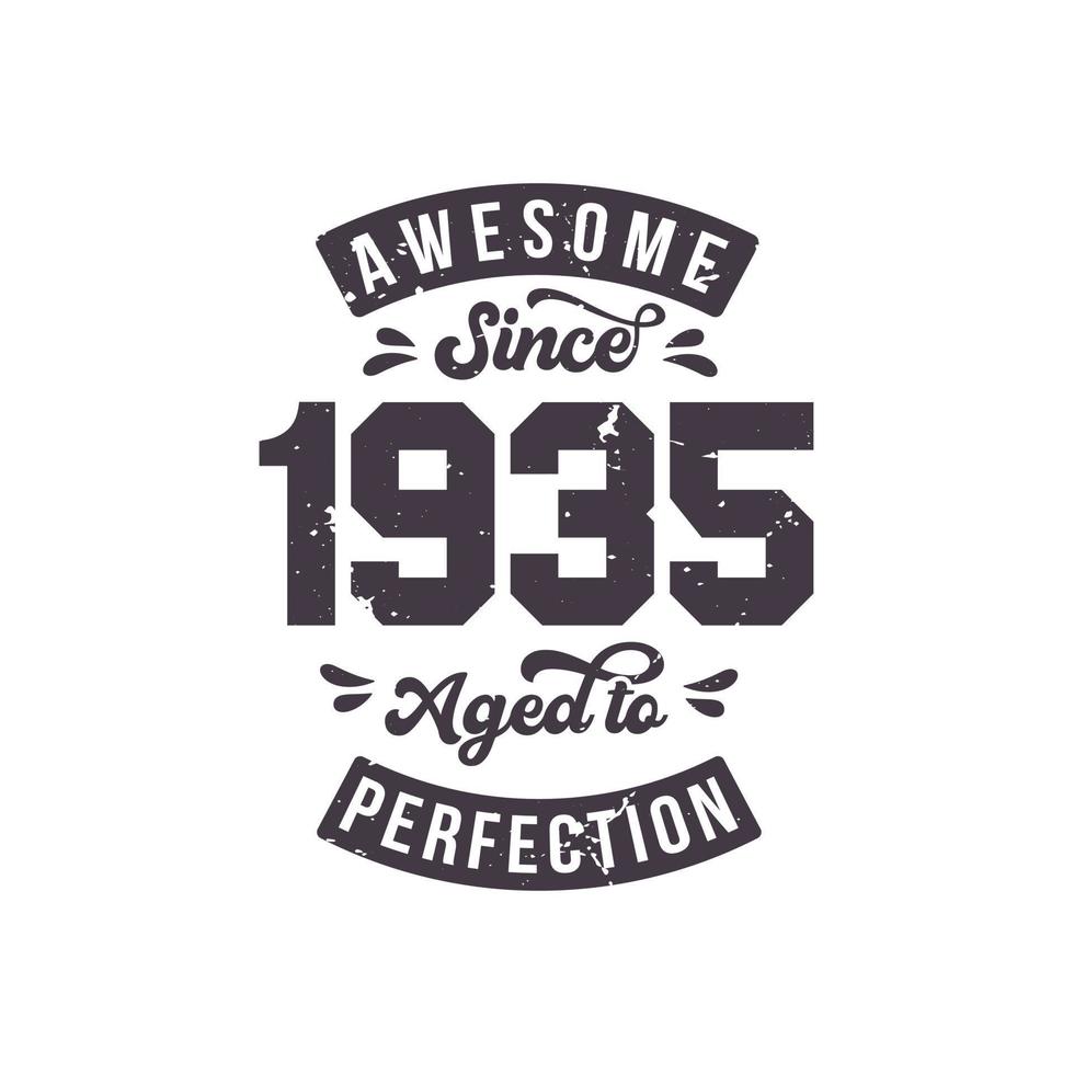 Born in 1935 Awesome Retro Vintage Birthday, Awesome since 1935 Aged to Perfection vector