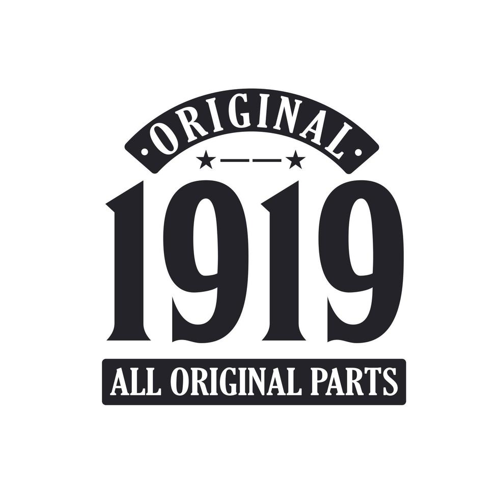 Born in 1919 Vintage Retro Birthday, Original 1919 All Original Parts vector
