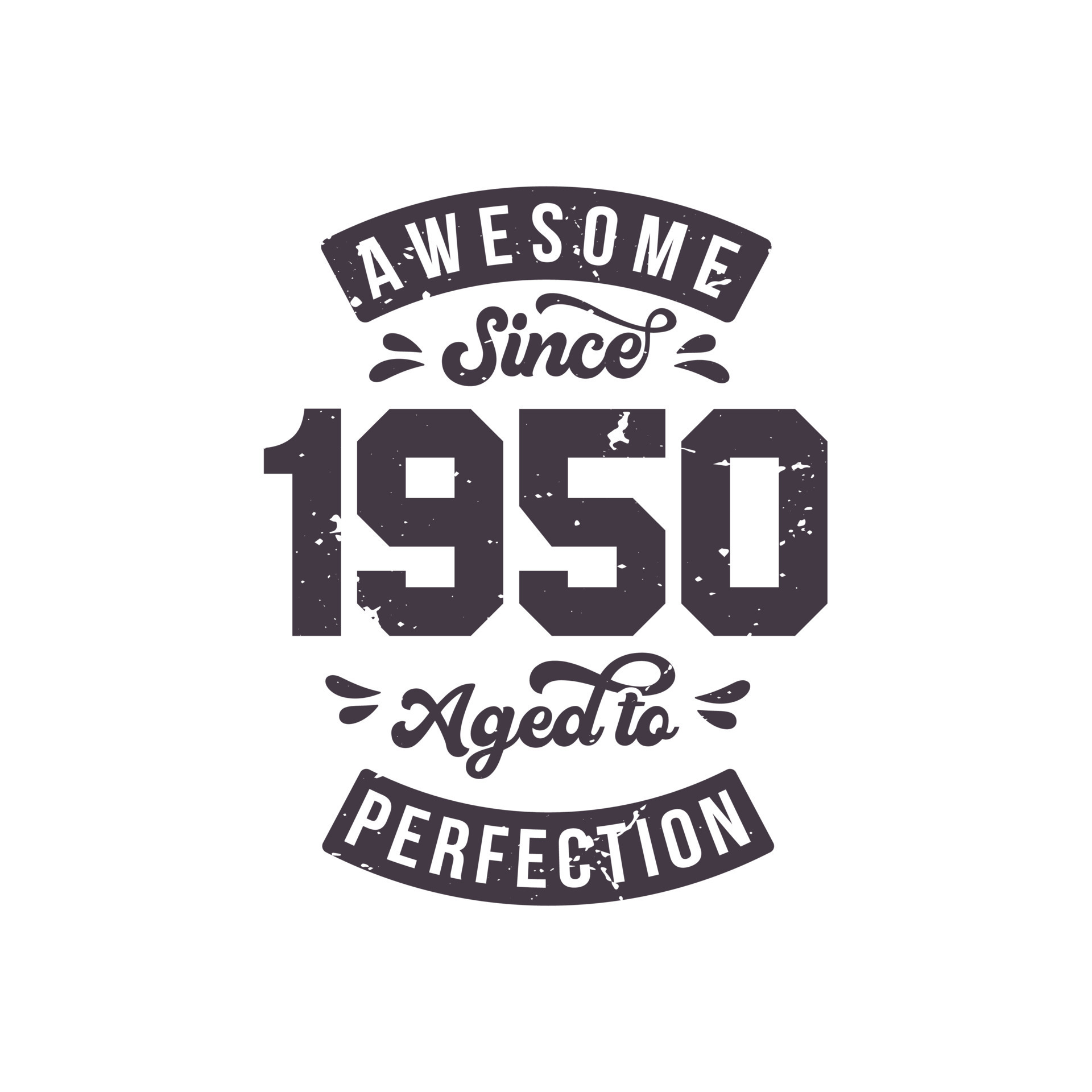 Born in 1950 Awesome Retro Vintage Birthday, Awesome since 1950 Aged to
