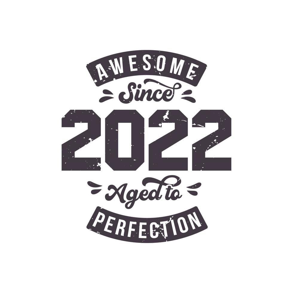 nacido en 2022 impresionante cumpleaños retro vintage, impresionante desde 2022 envejecido a la perfección vector