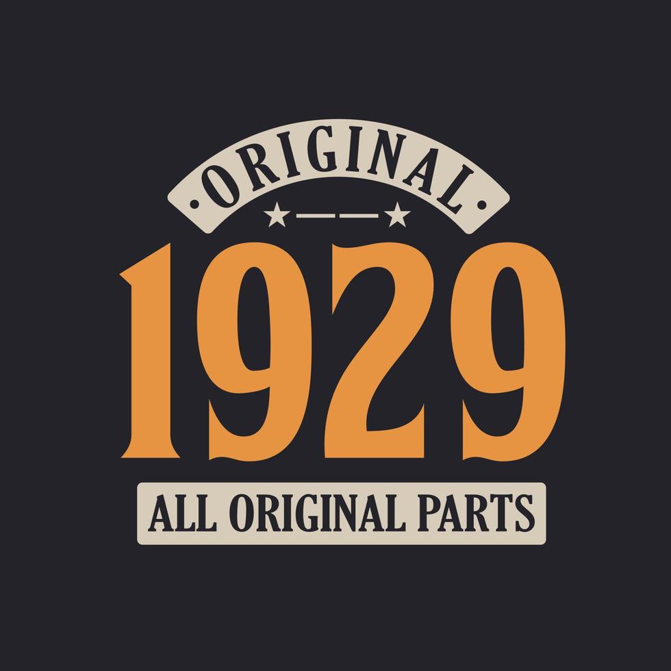 Original 1929 All Original Parts. 1929 Vintage Retro Birthday vector