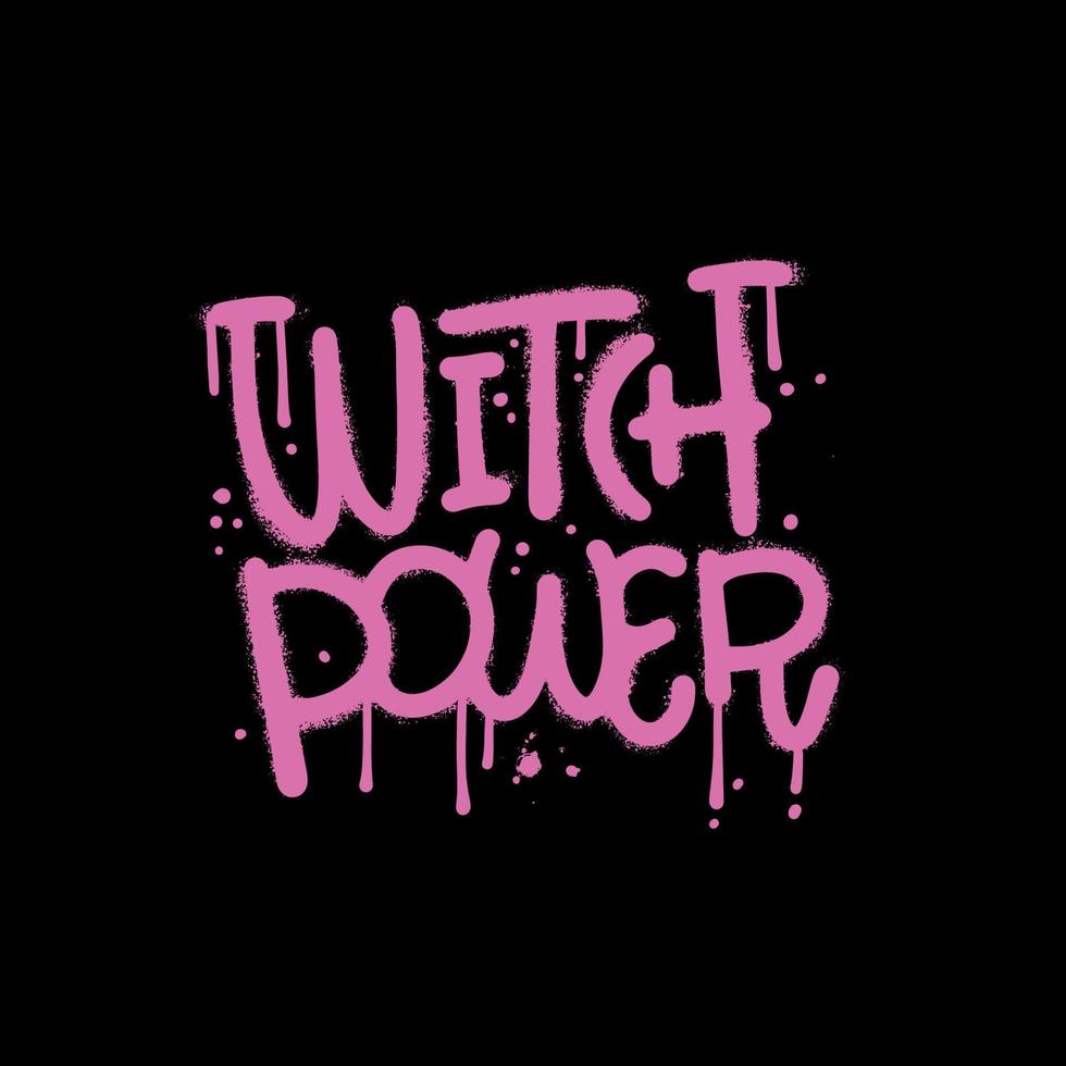 Witch power - urban graffiti text sprayed in pink over black. Textured halloween holiday quote for girls tees. Vector hand drawn illustration with drops and splashes