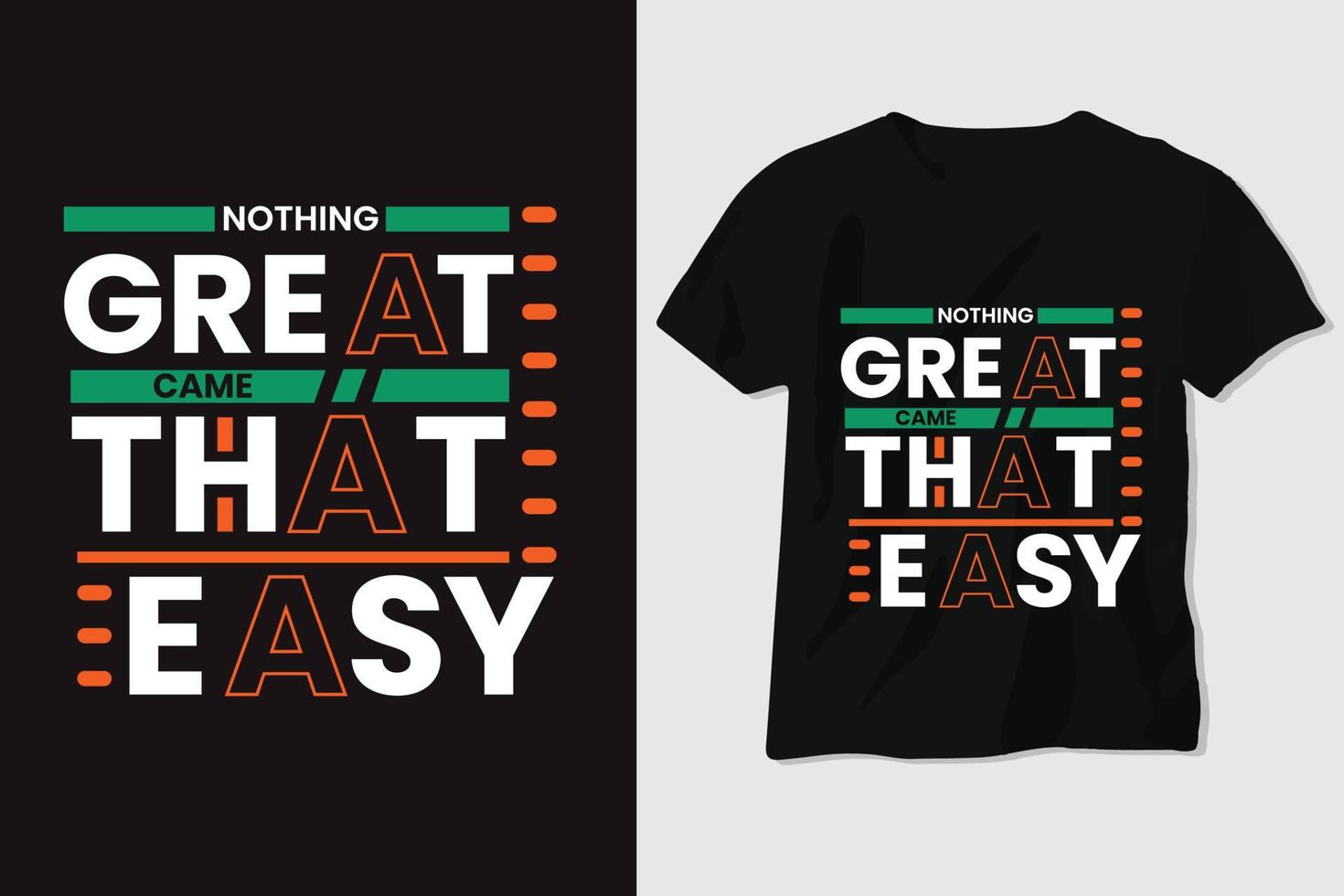 Nothing Great Came That Easy T Shirt Design, Motivational Speech, Background vector