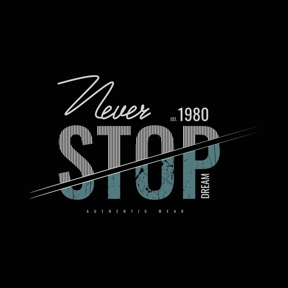 Never stop typography slogan for print t shirt design vector