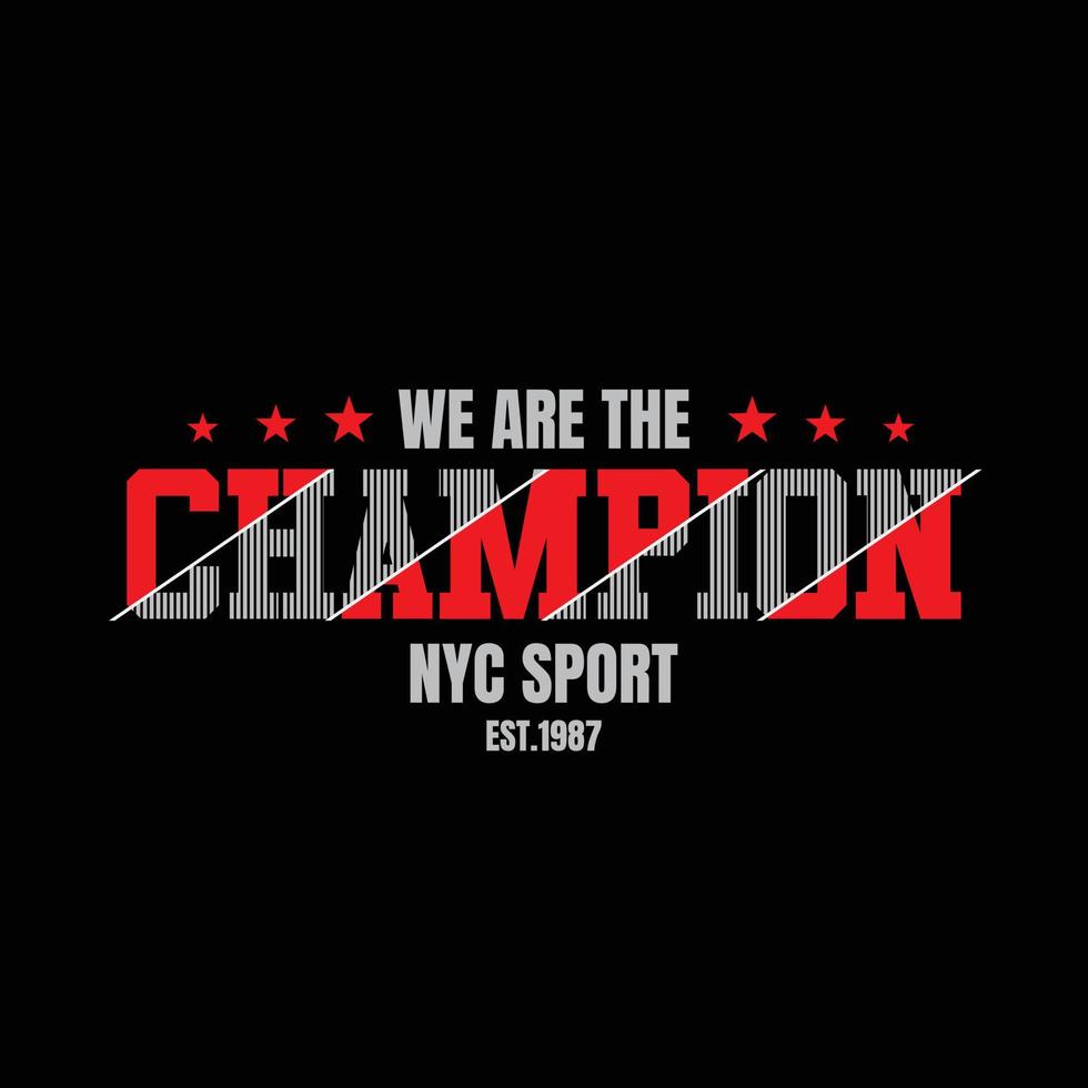 We are the champion typography slogan for print t shirt design vector