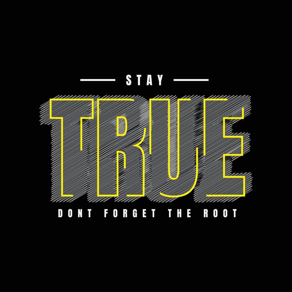 Stay true typography slogan for print t shirt design vector